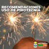 Recomendaciones ante el uso de Pirotecnia